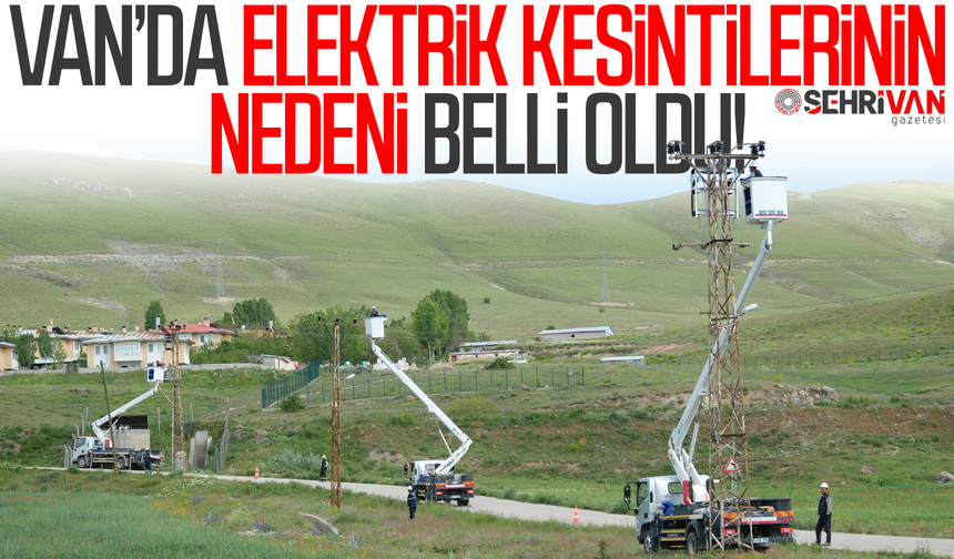 Van’da elektrik kesintilerinin nedeni belli oldu!