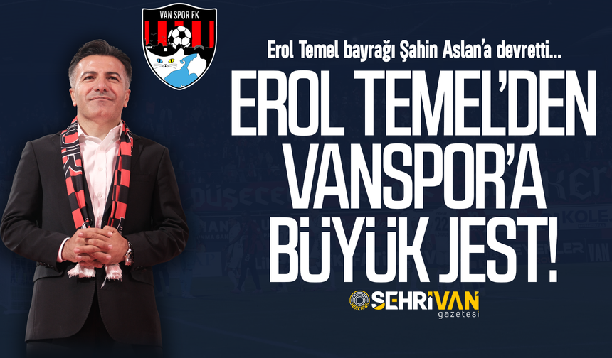 Erol Temel’den Vanspor’a büyük jest!