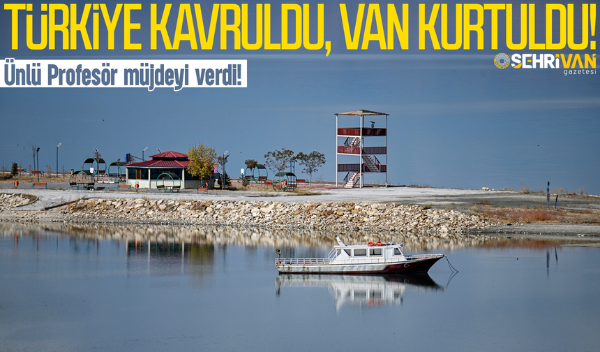 Van kurtuldu: Ünlü Profesör müjdeyi verdi!
