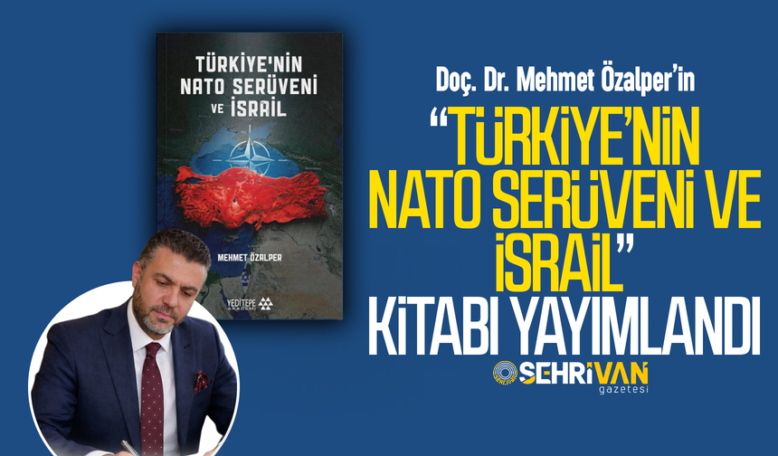 Doç. Dr. Mehmet Özalper’in “Türkiye’nin NATO serüveni ve İsrail” kitabı yayımlandı