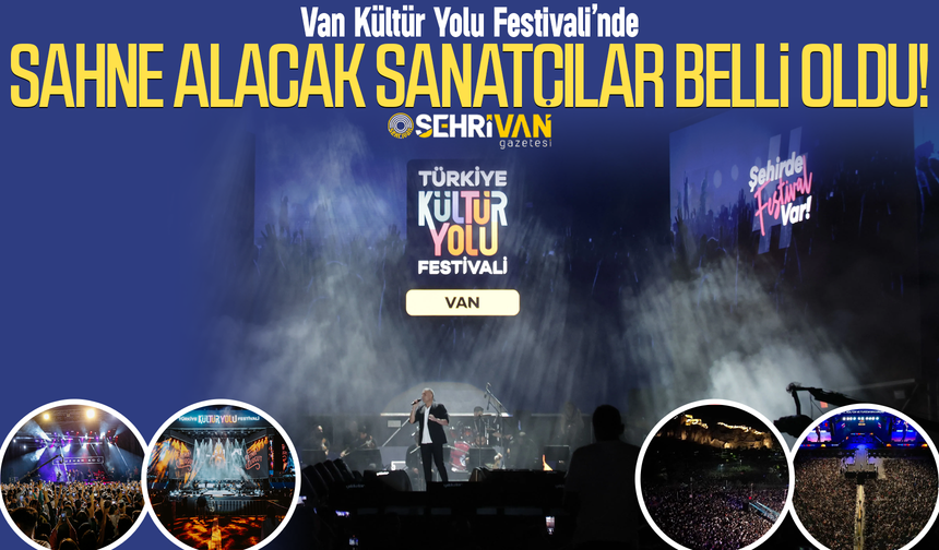 Van Kültür Yolu Festivalinde sahne alacak sanatçılar belli oldu! İşte festivalin programı…