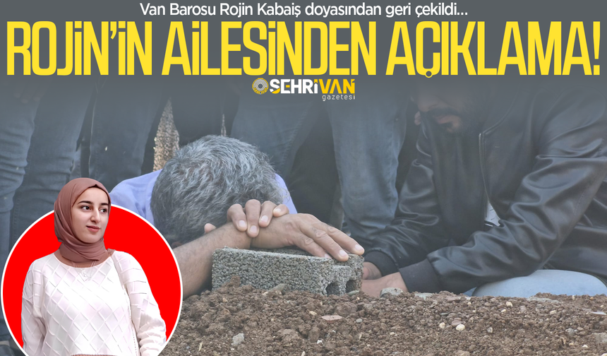 Rojin Kabaiş'in ailesinden "Van Barosu" açıklaması!