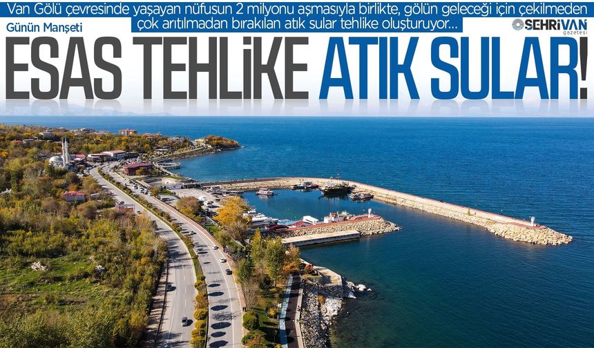 Esas tehlike çekilme değil; Uzman isim Van Gölü'nü bekleyen asıl tehlikeyi açıkladı!
