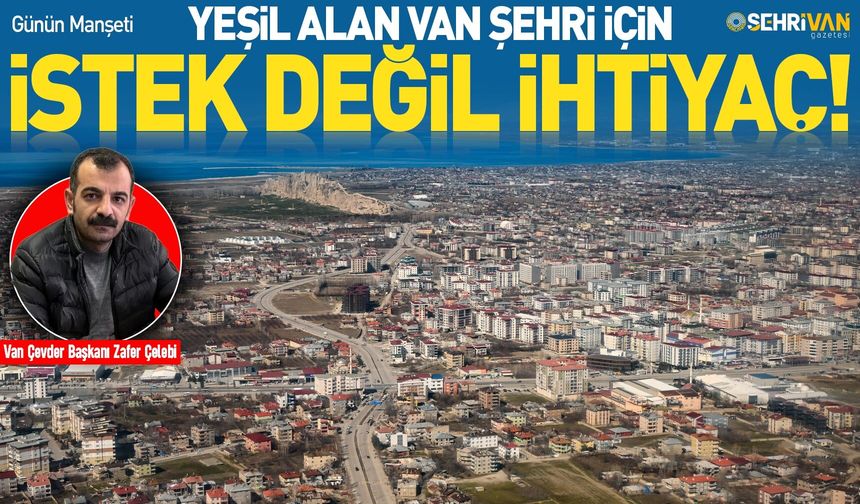 Van’ın yeşil alanı yok denecek kadar az!