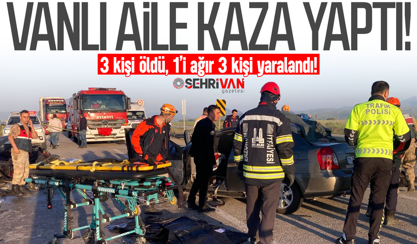 Vanlı aile Erzurum’da kaza yaptı: 3 kişi öldü, 1’i ağır 3 kişi yaralandı!