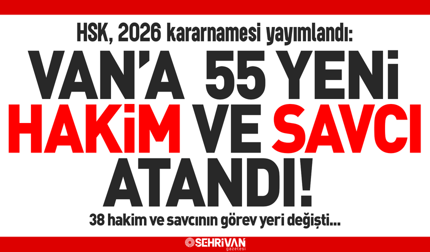 Van’a 55 yeni hakim ve savcı atandı, 38 hakim ve savcının görev yeri değişti