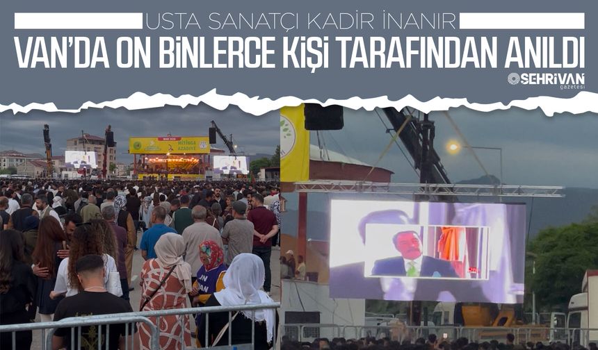 Kadir İnanır Van’da on binlerce kişi tarafından anıldı