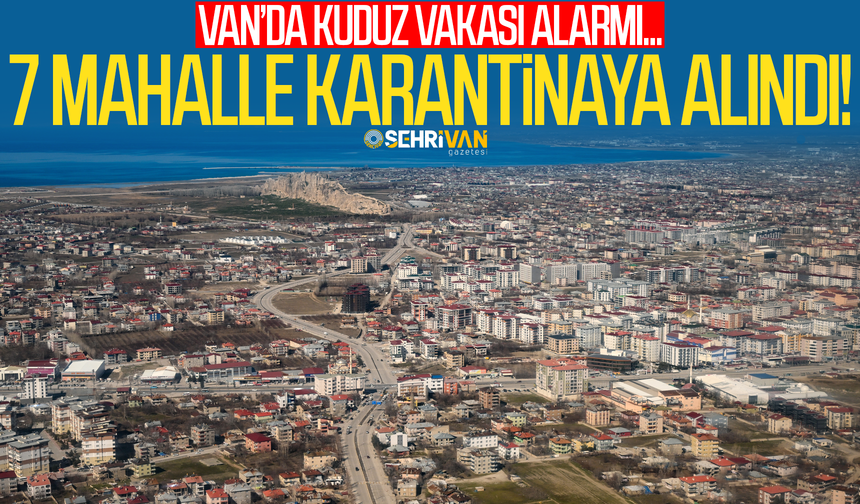 Van’da kuduz vakası alarmı: 7 mahalle karantinaya alındı!