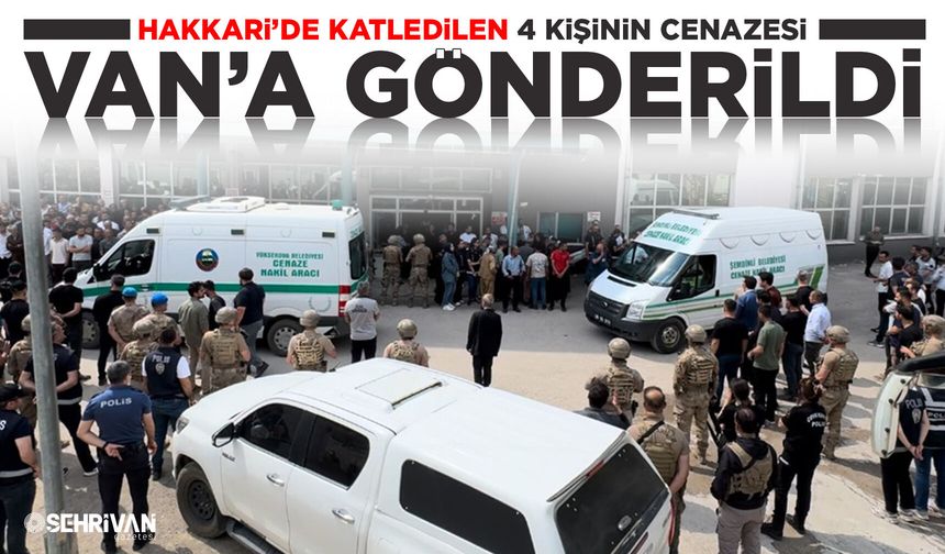 Hakkari’de öldürülen aileyle ilgili yeni gelişme: Cenazeler Van’da!