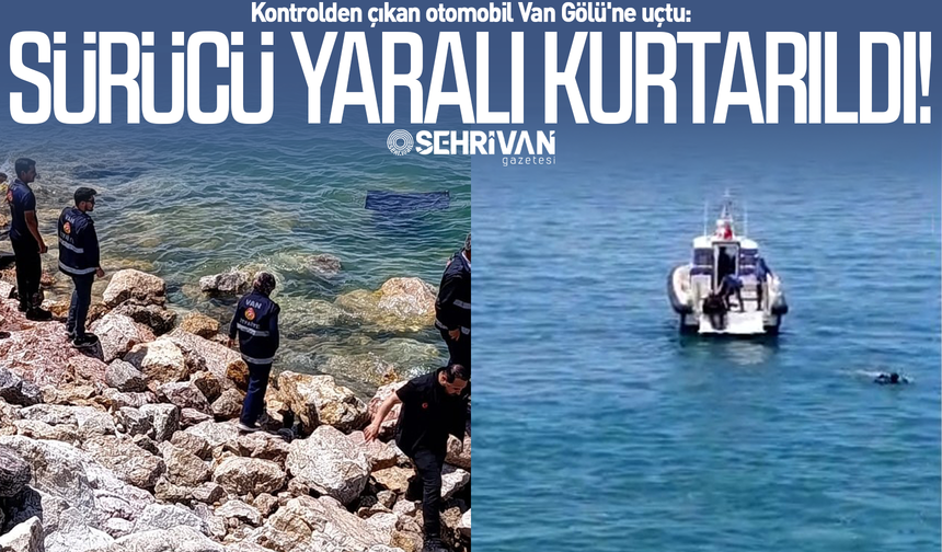 Van’da kontrolden çıkan otomobil Van Gölü'ne uçtu: Sürücü yaralı kurtarıldı!