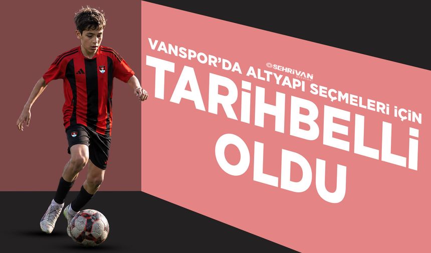 Vanspor’da altyapı seçmeleri için tarih belli oldu