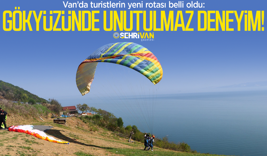 Van’da turistlerin yeni rotası belli oldu: Gökyüzünde unutulmaz deneyim