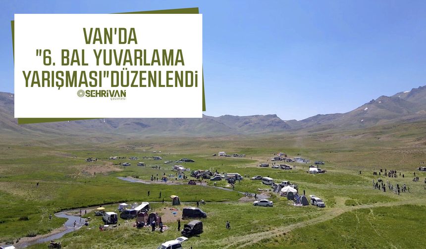 Van'da "6. Bal Yuvarlama Yarışması" düzenlendi