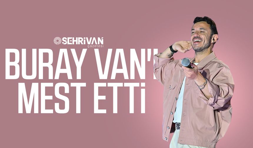 Van’da şarkıcı Buray rüzgarı!