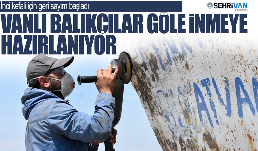 İnci kefali için geri sayım başladı: Vanlı balıkçılar göle inmeye hazırlanıyor