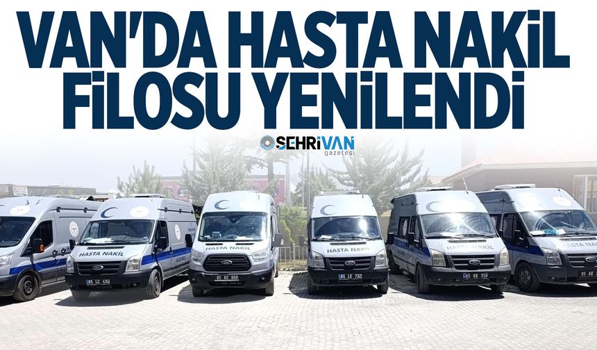 Van'da hasta nakil filosu yenilendi