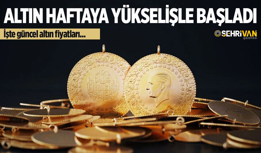 Altın haftaya yükselişle başladı: İşte güncel altın fiyatları...