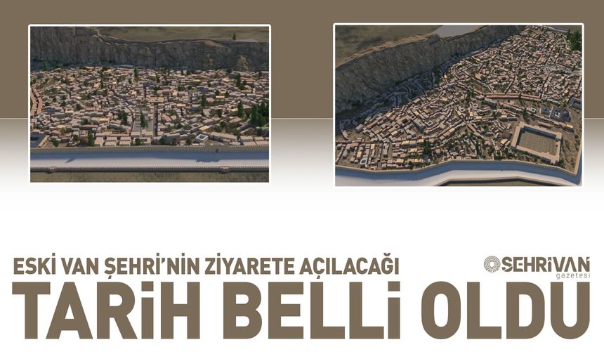Eski Van Şehri’nin ziyarete açılacağı tarih belli oldu
