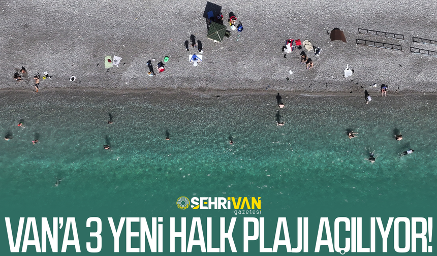Van’a 3 yeni halk plajı geliyor!