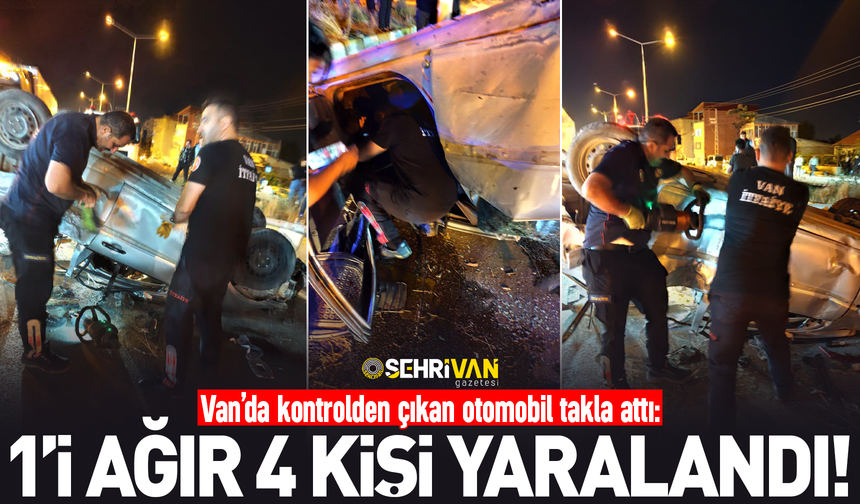 Van’da kontrolden çıkan otomobil takla attı: 1’i ağır 4 kişi yaralandı!