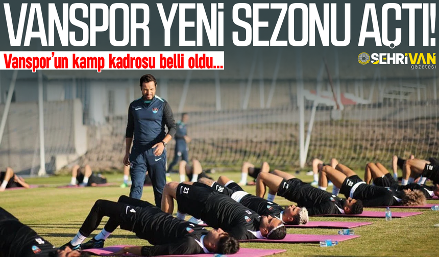 Vanspor yeni sezonu açtı: Vanspor’un kamp kadrosu belli oldu!