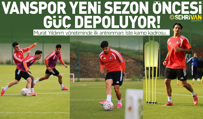 Vanspor yeni sezon öncesi güç depoluyor: Vanspor’un kamp kadrosu belli oldu!