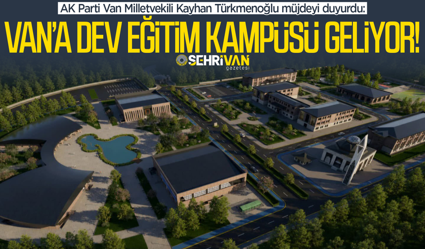Van’a dev eğitim kampüsü geliyor!