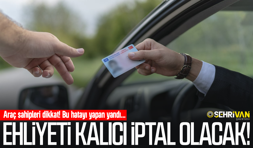 Araç sahipleri dikkat! Bu hatayı yapanın ehliyet kalıcı iptal olacak…