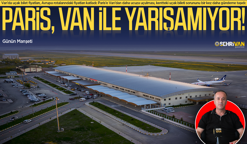 Paris, Van ile yarışamıyor: Paris, Van’dan daha ucuz!