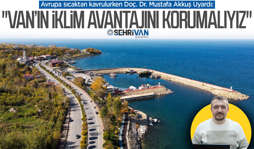 Avrupa sıcaktan kavrulurken gözler Van’a çevrildi!