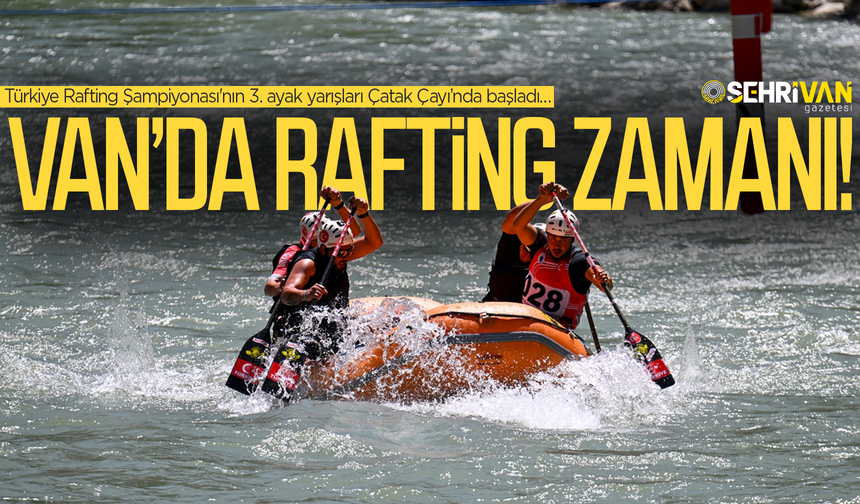 Türkiye Rafting Şampiyonası 3. ayak yarışları Van’da başladı