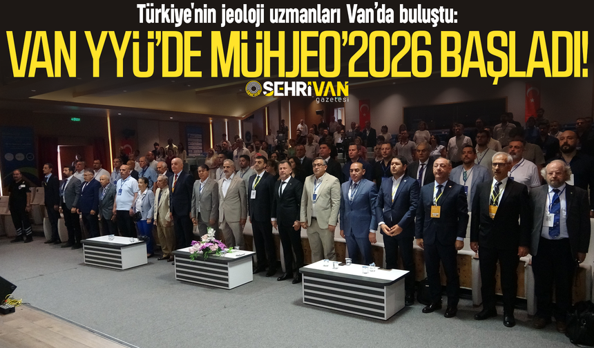 Türkiye'nin jeoloji uzmanları Van’da buluştu: Van YYÜ’de MÜHJEO’2026 başladı!