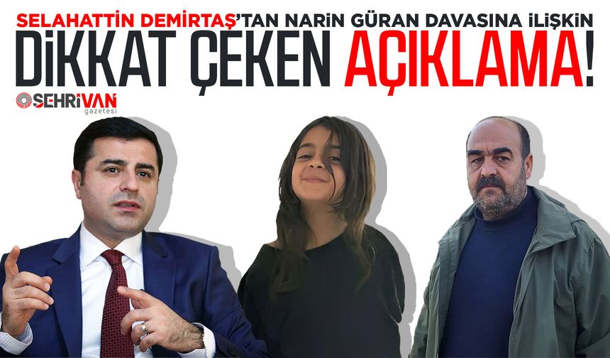 Selahattin Demirtaş’tan Narin Güran davasına dair dikkat çeken açıklama!