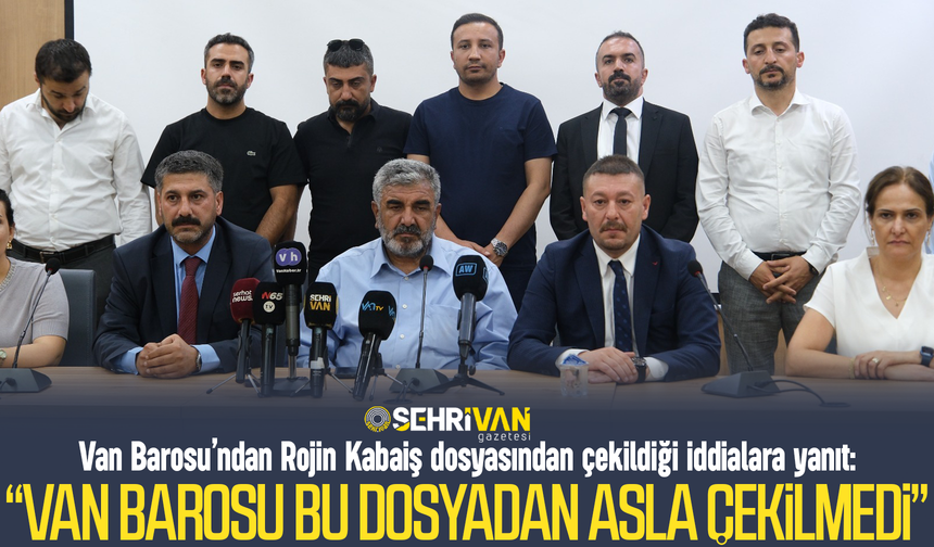 Van Barosu’ndan iddialara yanıt: “Van Barosu Rojin Kabaiş dosyasından asla çekilmedi”
