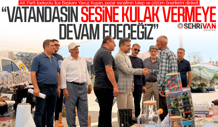 Başkan Yavuz Kuşan pazar esnafının talep ve çözüm önerilerini dinledi!
