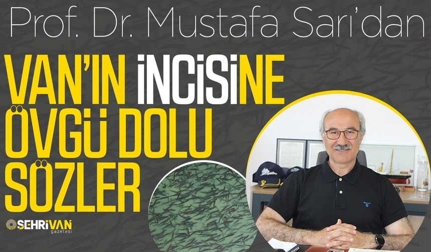Prof. Dr. Mustafa Sarı’dan Van Gölü’nün inci kefalleri için duygusal paylaşım