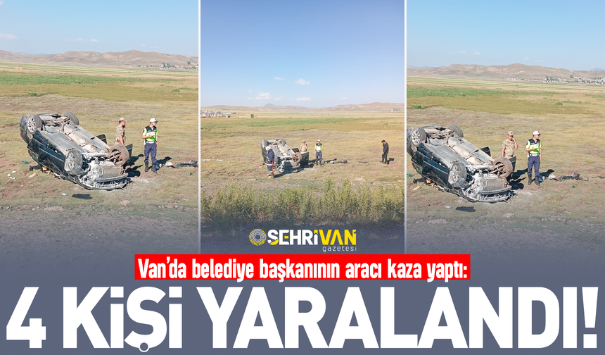 Van’da belediye başkanının aracı kaza yaptı: 4 kişi yaralandı!