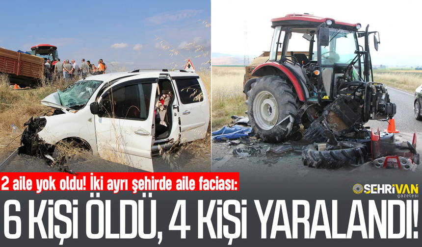 2 aile yok oldu! İki ayrı şehirde aile faciası: 6 kişi öldü, 4 kişi yaralandı!