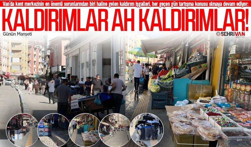 Van’da kaldırımları yaya değil seyyar kullanıyor!