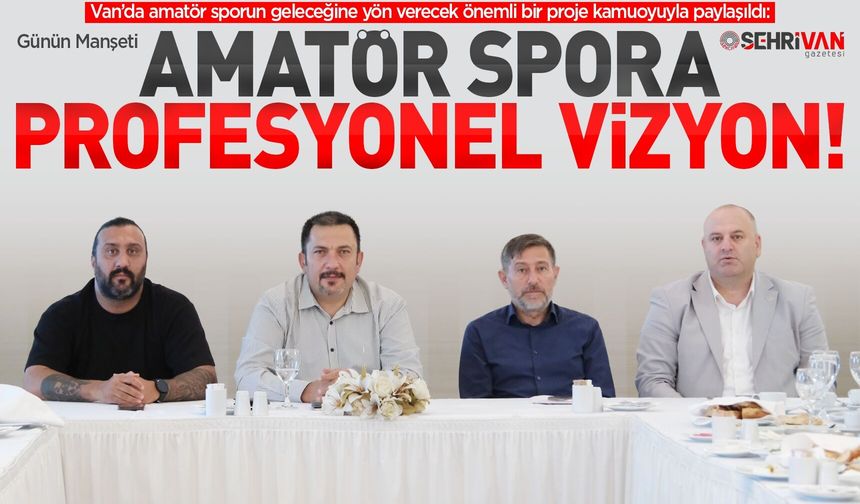 Van’da amatör spor kulüplerine nefes aldıracak proje!
