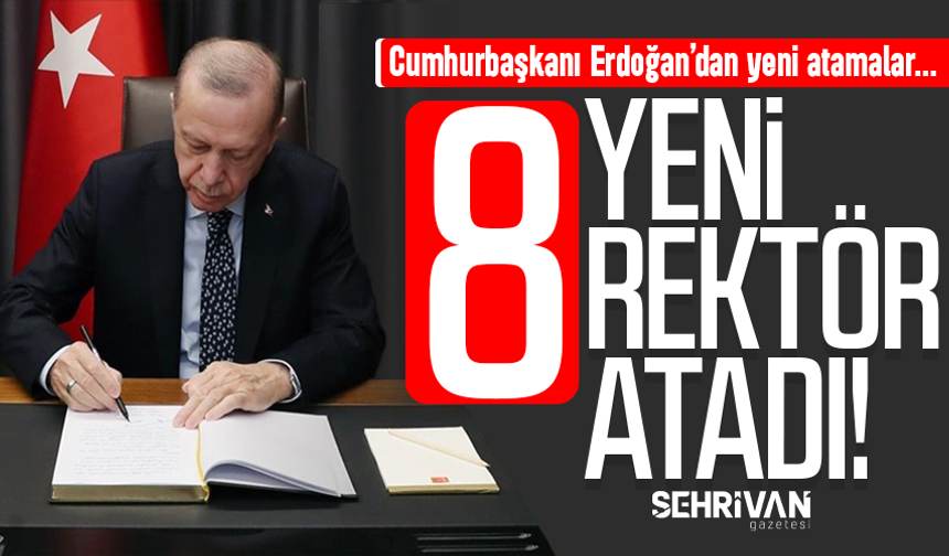 Cumhurbaşkanı Erdoğan 8 üniversiteye yeni rektör atadı! İşte atanan isimler