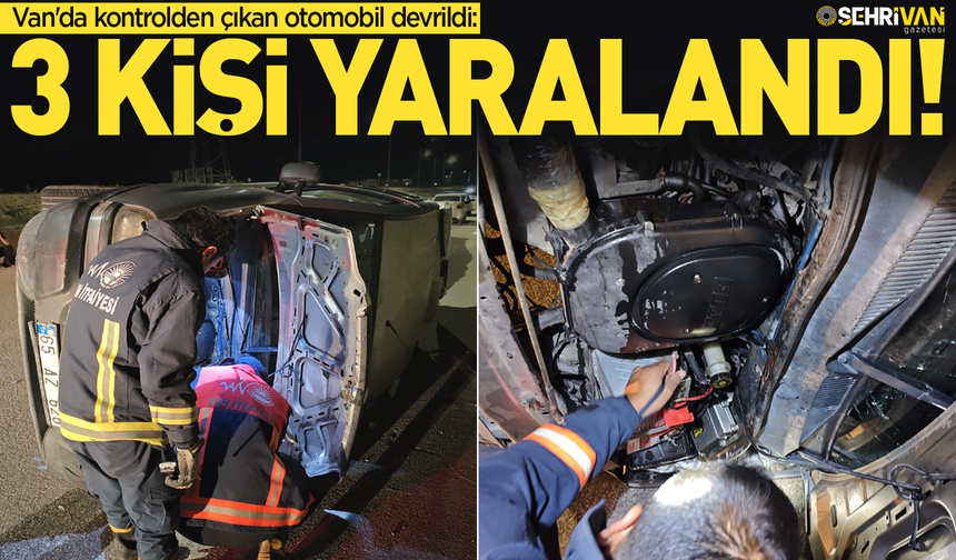 Van'da kontrolden çıkan otomobil devrildi: 3 kişi yaralandı!