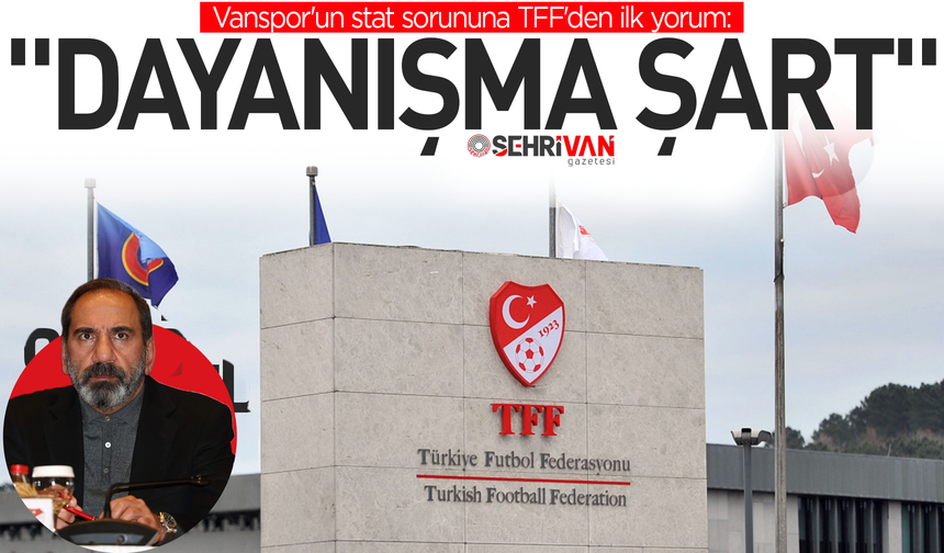 TFF’den Vanspor’un stat sorunu hakkında açıklama!