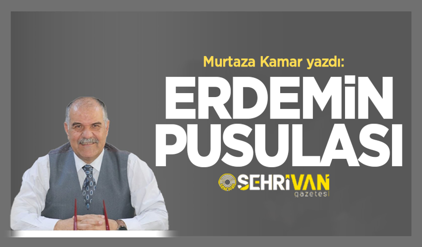 Murtaza Kamar yazdı: Erdemin pusulası