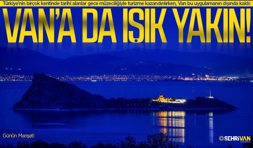 Gece turizmi de Van'ı teğet geçiyor!