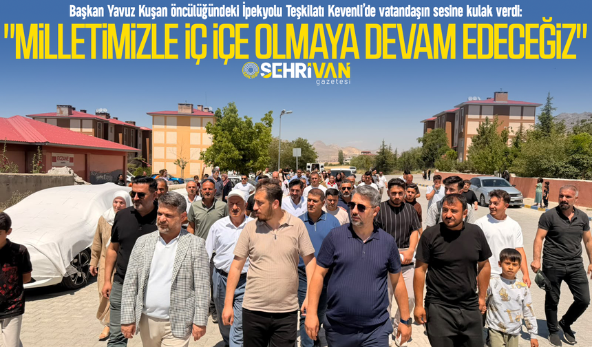 Başkan Yavuz Kuşan Kevenli’de vatandaşın sesine kulak verdi!