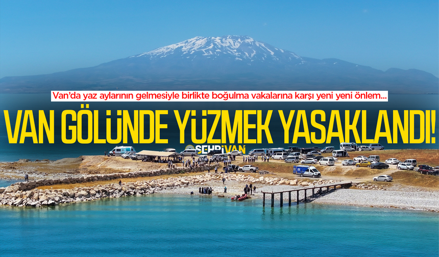 Van Gölü’nde yüzmek yasaklandı! İşte yasaklı bölgeler…