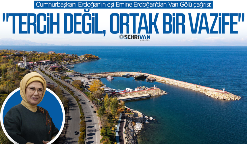 Emine Erdoğan'dan Van Gölü çağrısı!