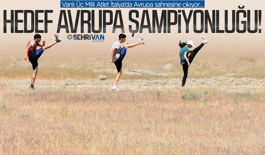 Vanlı üç milli atlet İtalya’da Avrupa sahnesine çıkıyor!