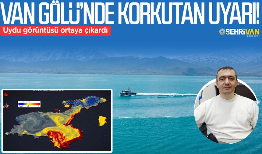 Uydu görüntüsü ortaya çıkardı: Van Gölü’nde korkutan uyarı